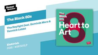 The Black 80s - The Daylight feat. Dominik Marz & Yannick Labbé