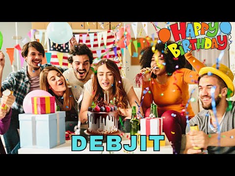 Happy Birthday Debjit, Birthday Wishes, Birthday Song, Today, hbd