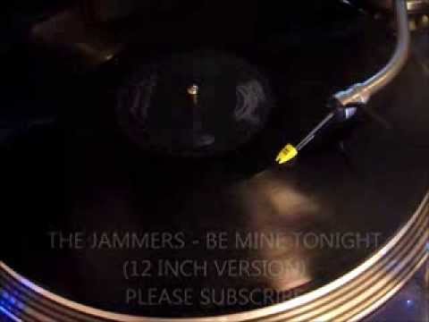 THE JAMMERS - BE MINE TONIGHT (12 INCH VERSION)