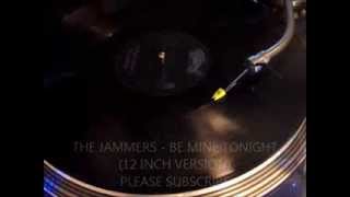THE JAMMERS - BE MINE TONIGHT (12 INCH VERSION)