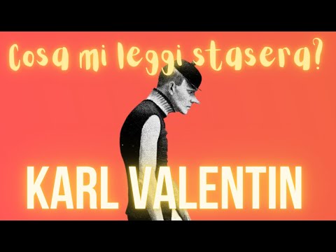 Cosa Mi Leggi Stasera? Karl Valentin