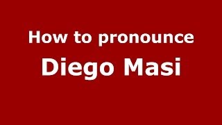 How to pronounce Diego Masi