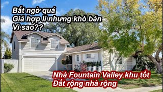 Bất ngờ khi thấy nhà Fountain Valley khu tốt, nhà rộng gía hợp lí $1,200,000 mà khó bán | Vì sao?