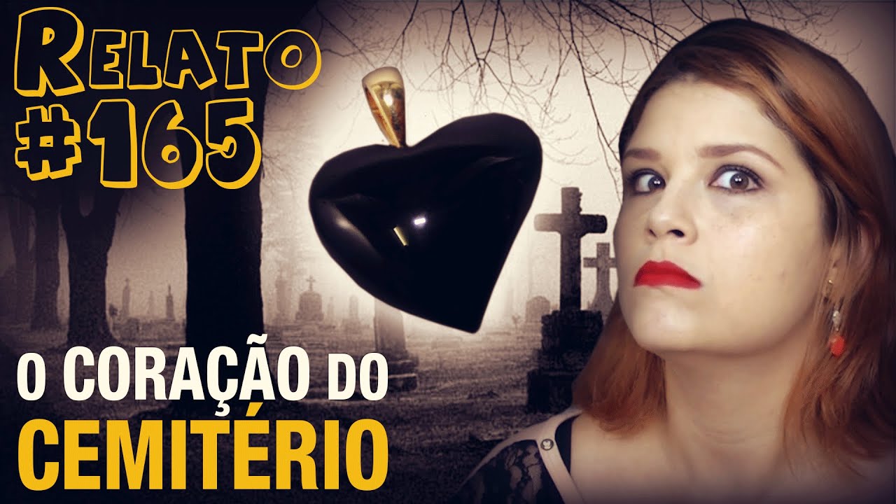 O Coração do Cemitério (#165 - Histórias Assombradas!)
