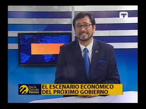 Hacia Dónde Vamos: El Escenario económico del próximo gobierno