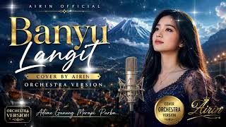 Download lagu Banyu Langit – Didi Kempot (Airin Cover) | Orchestra Version | Chilling & Touching mp3