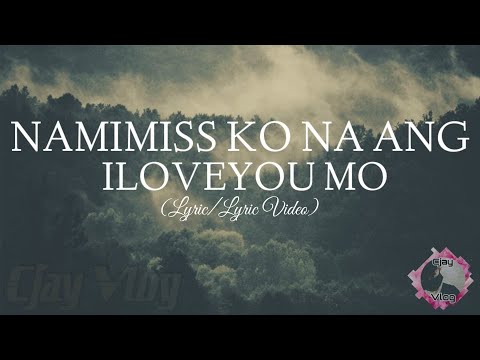NAMIMISS KUNA ANG I LOVE YOU MO | Lyric/Lyric Video | Cjay Vlog