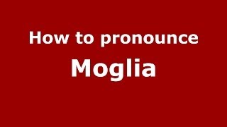 How to pronounce Moglia