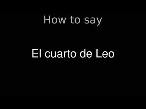 How to Pronounce correctly El cuarto de Leo (Movie)