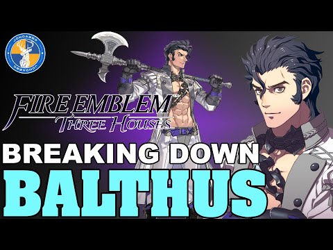 Breaking Down: Balthus - Fire Emblem: Three Houses Unit Analysis