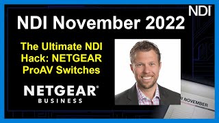 The Ultimate NDI Hack: NETGEAR ProAV Switches | NDI November 2022