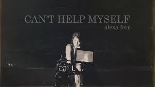 Alexa Ferr -Can&#39;t Help Myself (Audio)