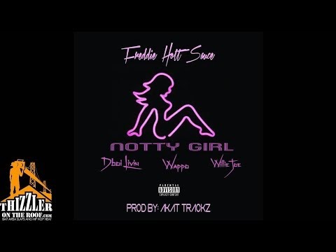 Freddie Hott Sauce ft. DBoi Livin x Wappo x Willie Joe -  Notty Girl [Thizzler.com]