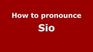 How to pronounce Sio