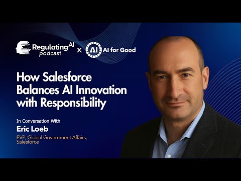 How Salesforce Balances AI Innovation with Responsibility | Eric Loeb on Policy & Governance