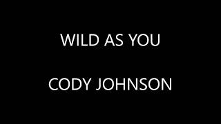 Cody Johnson - Wild As You ( Lyrics :)