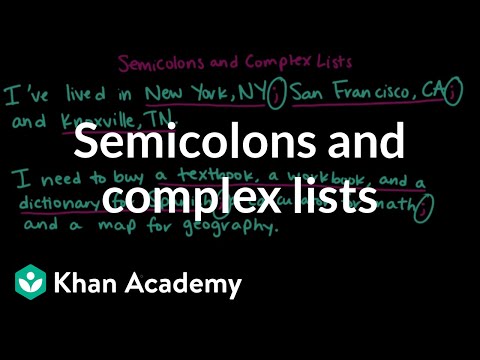 Semicolons and complex lists | The colon and semicolon | Punctuation | Khan Academy