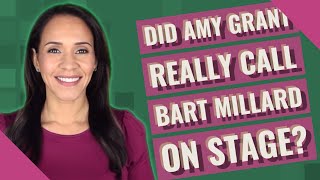 Did Amy Grant really call Bart Millard on stage?