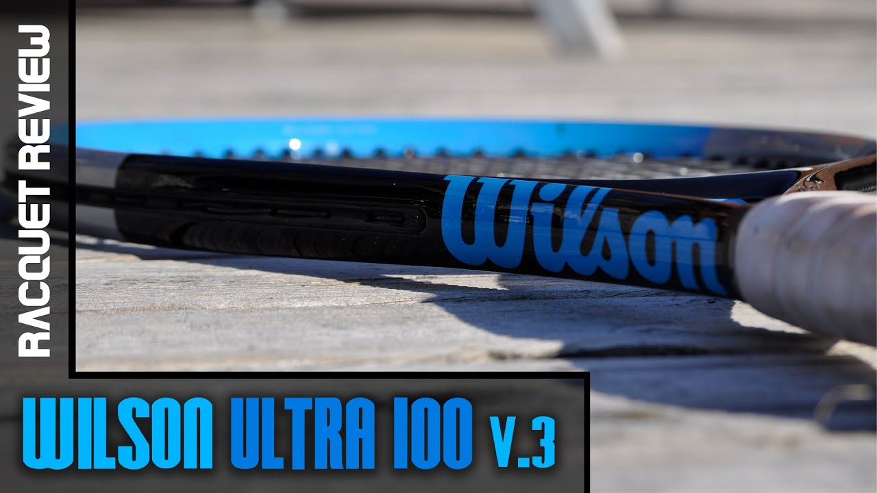 Wilson Ultra 100 v.3 Racquet Review