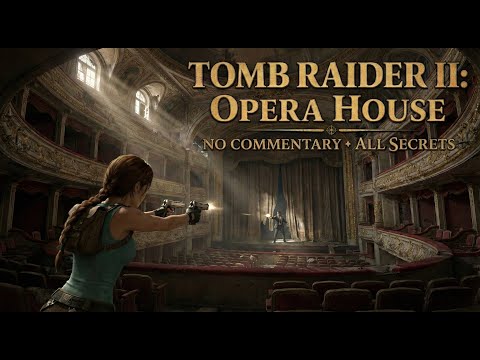 Tomb Raider II Remastered - Opera House | 4k 60FPS (No Commentary, All Secrets) [ENG/TR SUB]