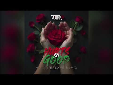 Hurts So Good (Vutra Breaks Remix)