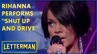 Rihanna - &quot;Shut Up And Drive&quot; | Letterman