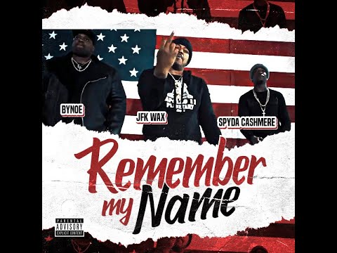 "REMEMBER MY NAME" JFK WAX, BYNOE, SPYDA CASHMERE