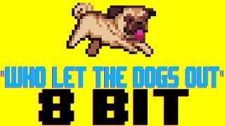 Who Let The Dogs Out? [8 Bit Tribute to Baha Men] - 8 Bit Universe