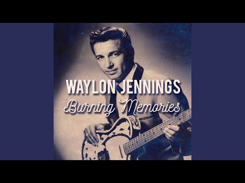 Burning Memories - Waylon Jennings