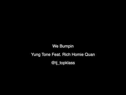 We Bumpin- Yung Tone (Feat. Rich Homie Quan)