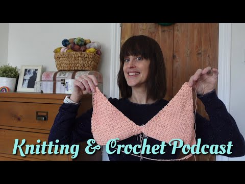 85 • Crochet & Knitting Podcast • Exciting WIPs & the Crochet Mystique Dress!