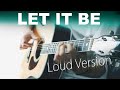 The Beatles - Let it be⎪Loud acoustic guitar version