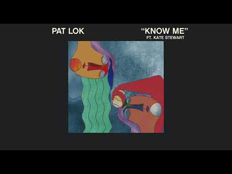 Pat Lok - Know Me (feat. Kate Stewart) [Official Audio]