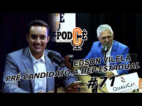 PODCÊ #71 Recebeu o ex-prefeito de Carmo do Cajuru-MG e pré-candidato a Dep Estadual Edson Vilela