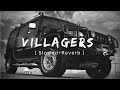 Villagers | Varinder Brar [ Slowed+Reverb ]