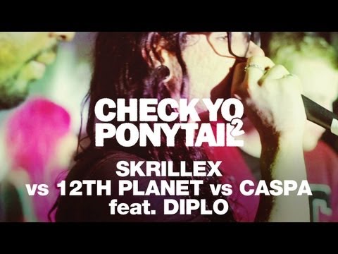 Skrillex vs. 12th Planet vs. Caspa featuring Diplo- Check Yo Ponytail 2