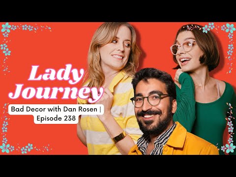 Bad Decor with Dan Rosen | Ep 238 | Lady Journey Podcast #lifestyle #Comedy #podcast