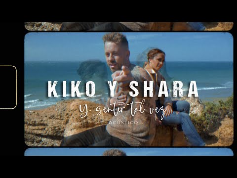 Kiko y Shara - Y sentir tal vez (Acústico)