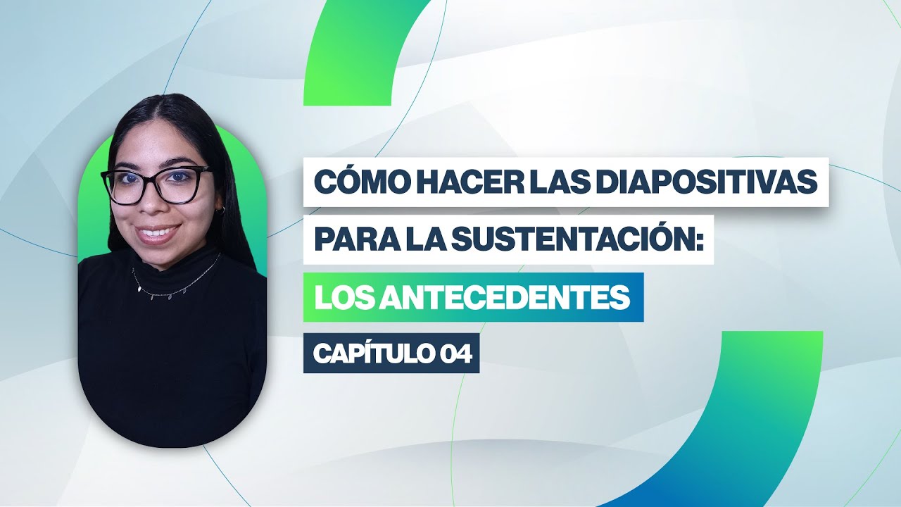 Cómo hacer las Diapositivas para la Sustentación: Los antecedentes | Clase 04