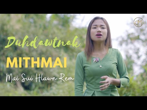 Sui Hlawn Rem - Duhdawtnak Mithmai (Official Music Video)