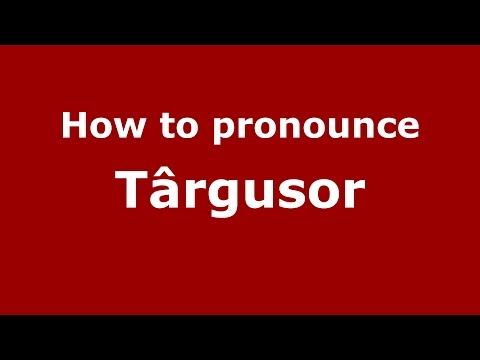 How to pronounce Târgusor (Romanian/Romania)  - PronounceNames.com