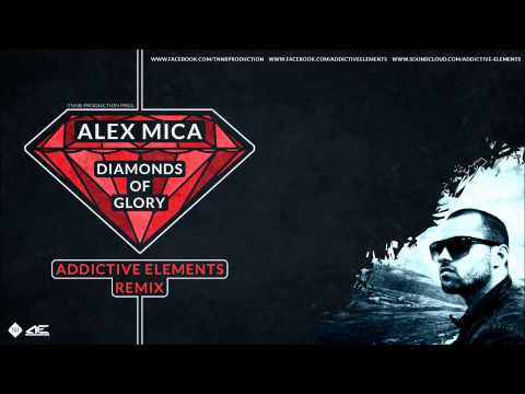 Alex Mica - Diamonds of Glory (Addictive Elements Remix)