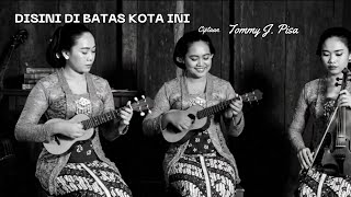 Download lagu Disini Dibatas Kota Ini - Tommy J. Pisa | Versi Cover Keroncong Jadoel Bikin Merinding Nostalgia! mp3