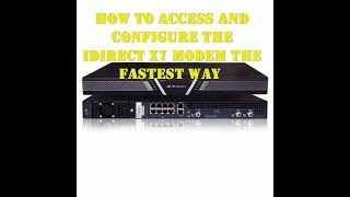 How to Access and Configure an X7 iDirect Satellite Modem The Fastest Way | SITECHZ