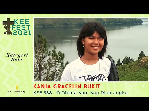 KANIA GRACELIN BUKIT | KEE 388 - O Dibata Kam Kap Dibatangku | KEE FEST 2021 | Kategori SOLO