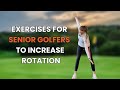 2 Exercises For Senior Golfers To Increase Rotation In The Golf Swing Golfexercises Golfswing