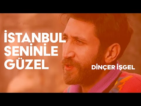 İstanbul Seninle Güzel - Dinçer İşgel