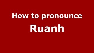 How to pronounce Ruanh