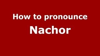 How to pronounce Nachor