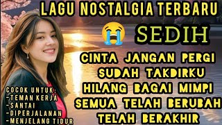 Download lagu LAGU NOSTALGIA GALAU SEDIH 😭 TERBARU 2025, CINTA JANGAN PERGi❗ Cocok untuk menemani hari harimu. mp3